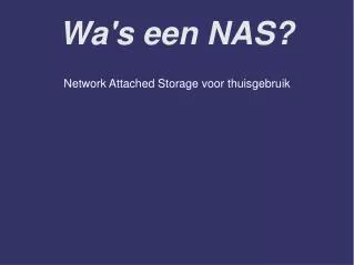 wa s een nas