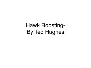 Hawk Roosting- By Ted Hughes