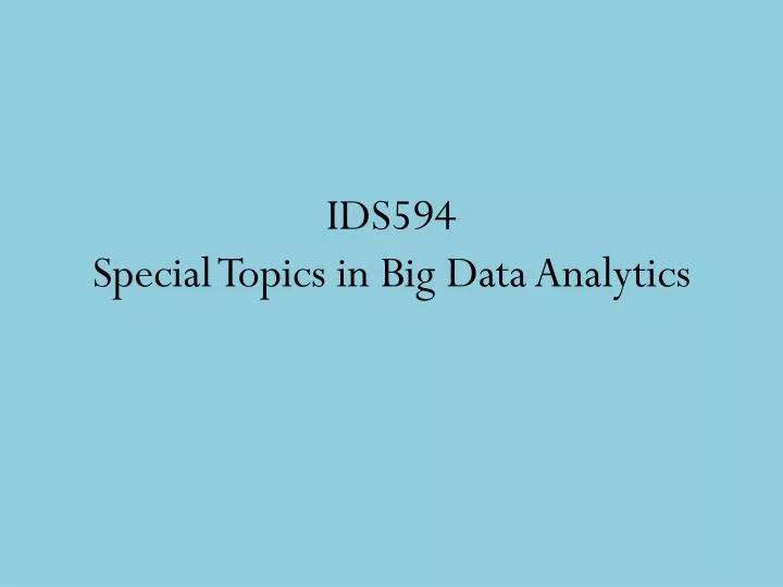 ids594 special topics in big data analytics
