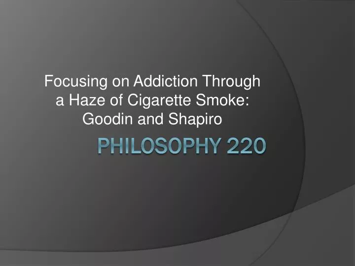 focusing on addiction through a haze of cigarette smoke goodin and shapiro