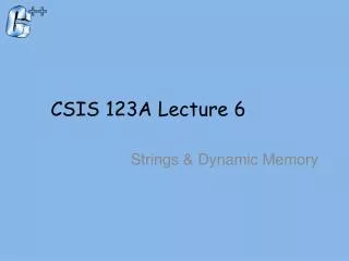 CSIS 123A Lecture 6