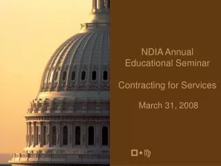 NDIA Annual Educational Seminar Contracting for Services March 31, 2008