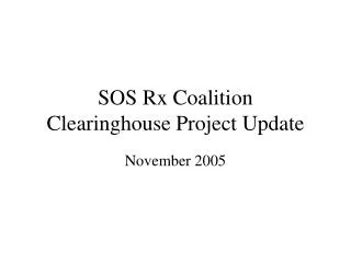 SOS Rx Coalition Clearinghouse Project Update