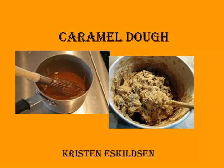 caramel dough