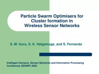 Particle Swarm Optimisers for Cluster formation in Wireless Sensor Networks