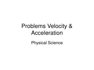 Problems Velocity &amp; Acceleration