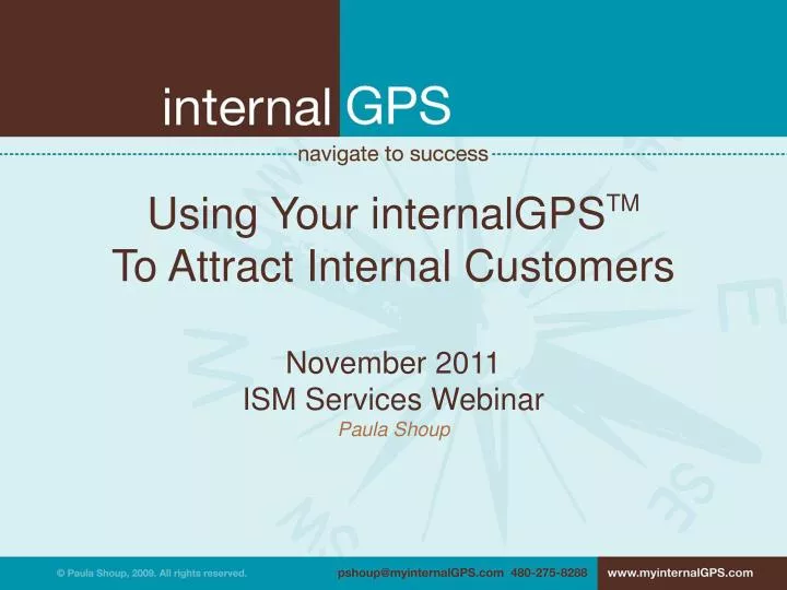 using your internalgps tm to attract internal customers november 2011 ism services webinar