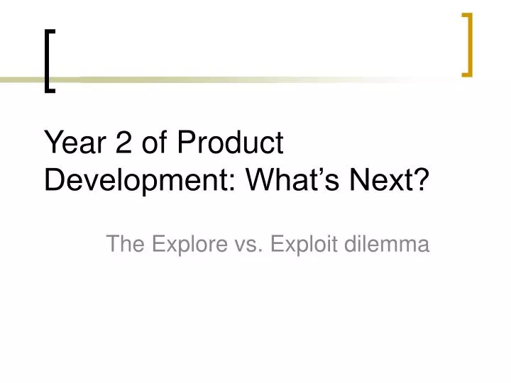 year 2 of product development what s next