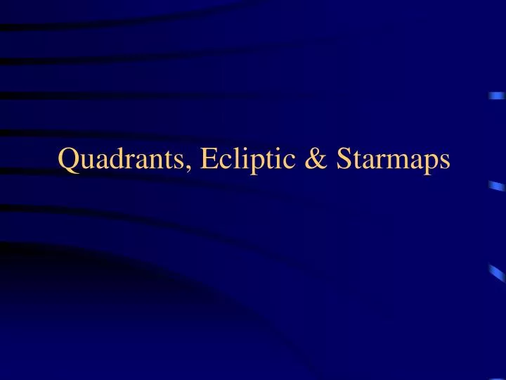 quadrants ecliptic starmaps