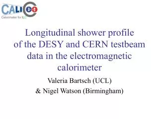 Longitudinal shower profile of the DESY and CERN testbeam data in the electromagnetic calorimeter