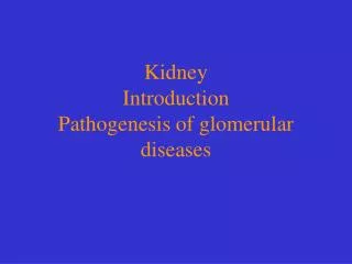 kidney introduction pathogenesis of glomerular diseases