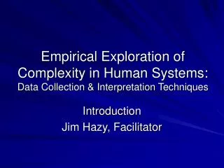 Empirical Exploration of Complexity in Human Systems: Data Collection &amp; Interpretation Techniques