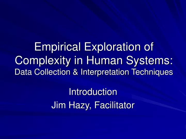 empirical exploration of complexity in human systems data collection interpretation techniques