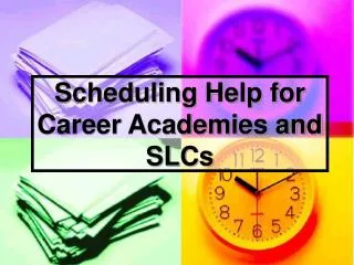 Scheduling Help for Career Academies and SLCs
