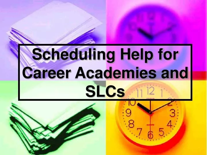 scheduling help for career academies and slcs