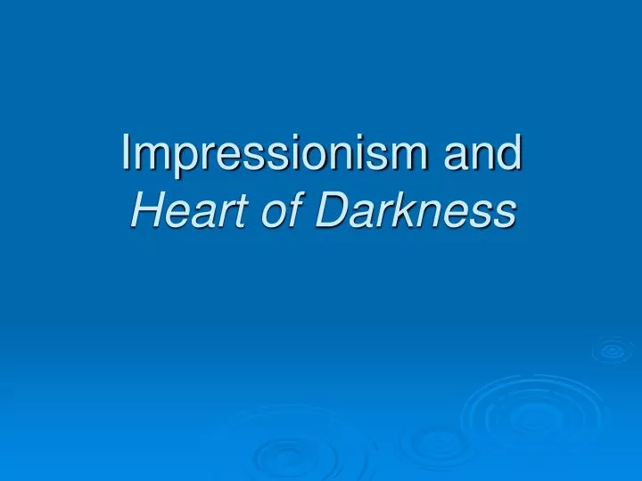 impressionism and heart of darkness