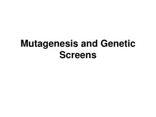 Mutagenesis and Genetic Screens