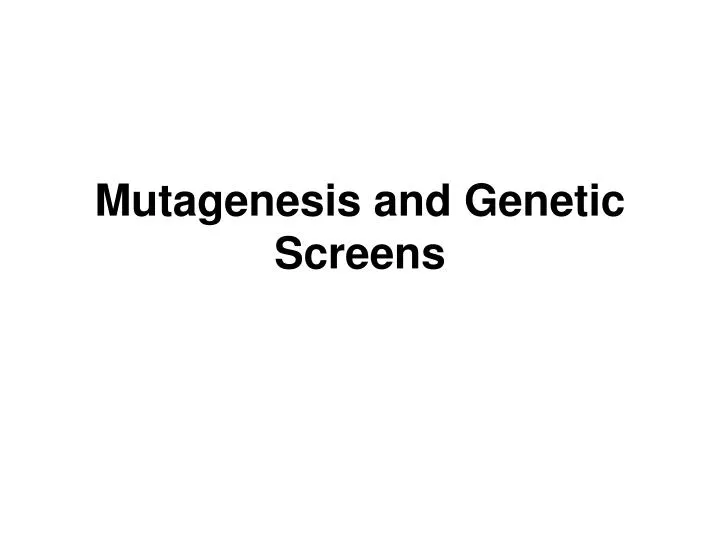 mutagenesis and genetic screens