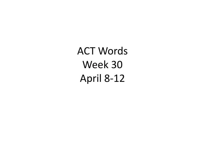 act words week 30 april 8 12