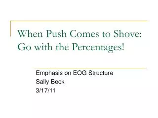 When Push Comes to Shove: Go with the Percentages!