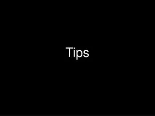 Tips