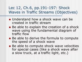 Lec 12, Ch.6, pp.191-197: Shock Waves in Traffic Streams (Objectives)