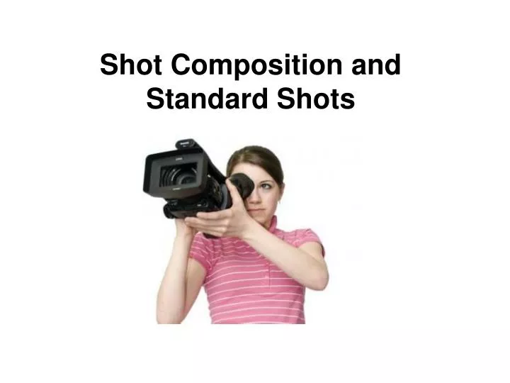 shot composition and standard shots