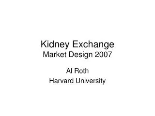 Kidney Exchange Market Design 2007