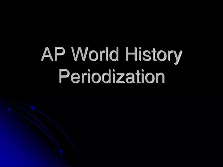 ap world history periodization