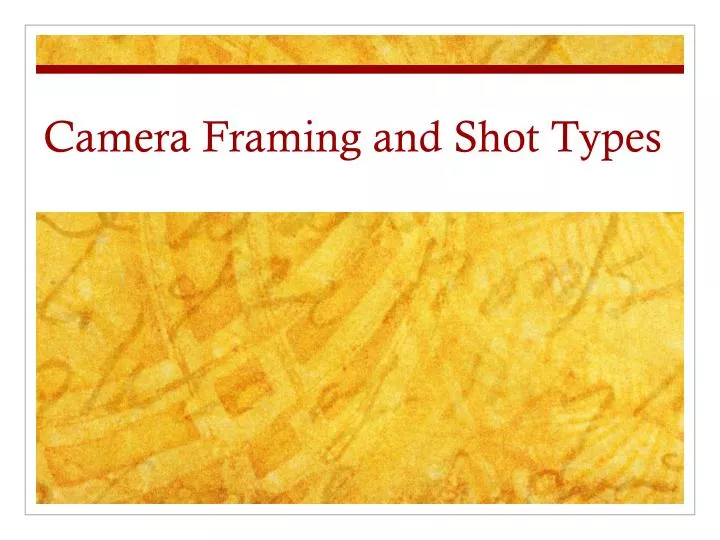 camera framing and shot types