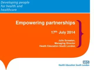 Empowering partnerships 17 th July 2014 Julie Screaton, Managing Director