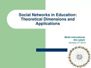 Social Networks in Education: Theoretical Dimensions and Applications
