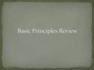 Basic Principles Review