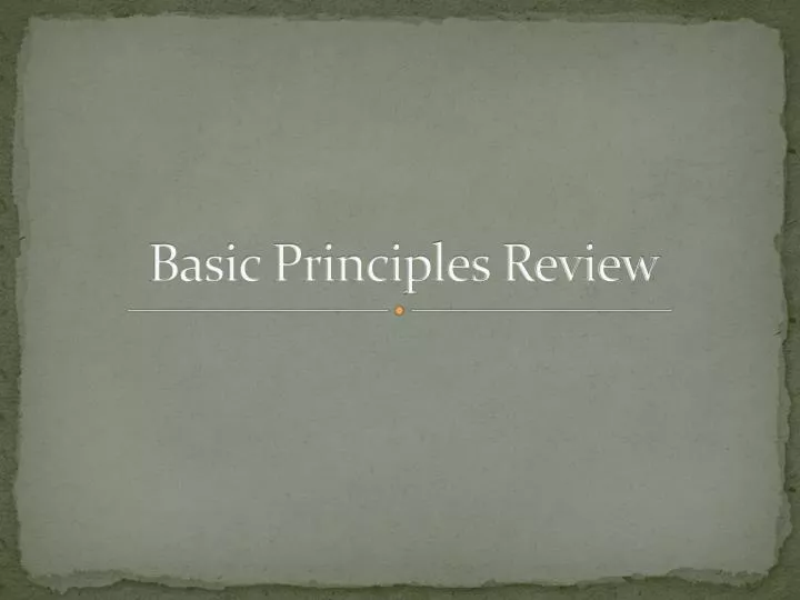 basic principles review