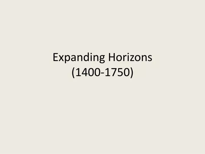 expanding horizons 1400 1750