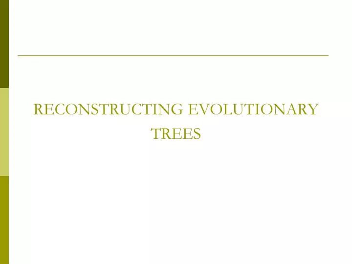 reconstructing evolutionary trees