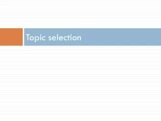Topic selection