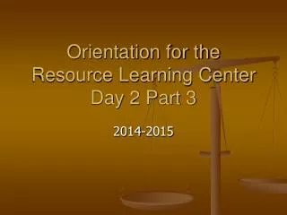 Orientation for the Resource Learning Center Day 2 Part 3