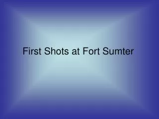 First Shots at Fort Sumter