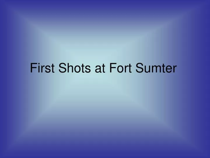 first shots at fort sumter