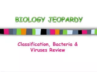 Classification, Bacteria &amp; Viruses Review