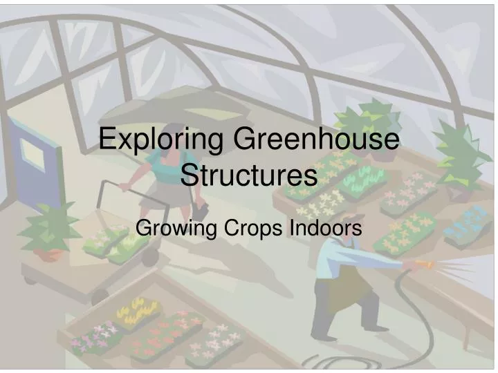 exploring greenhouse structures