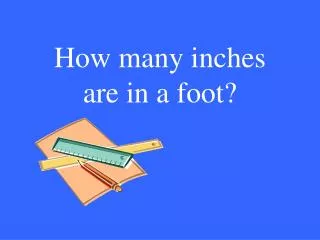 How many inches are in a foot?
