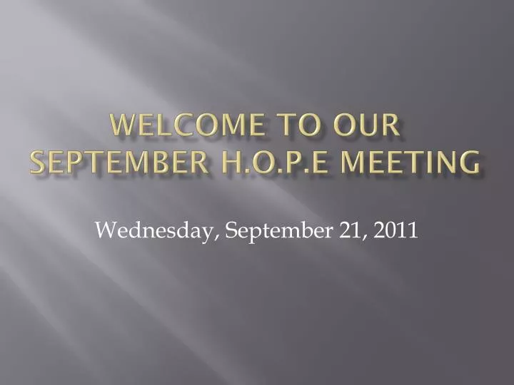 welcome to our september h o p e meeting