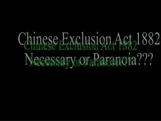 Chinese Exclusion Act 1882 Necessary or Paranoia???