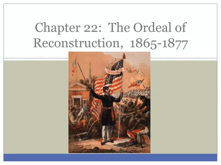 chapter 22 t he ordeal of reconstruction 1865 1877