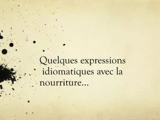 quelques expressions idiomatiques avec la nourriture