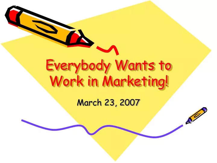 everybody wants to work in marketing