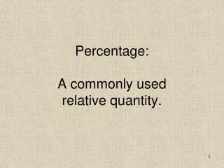Percentage: A commonly used relative quantity.