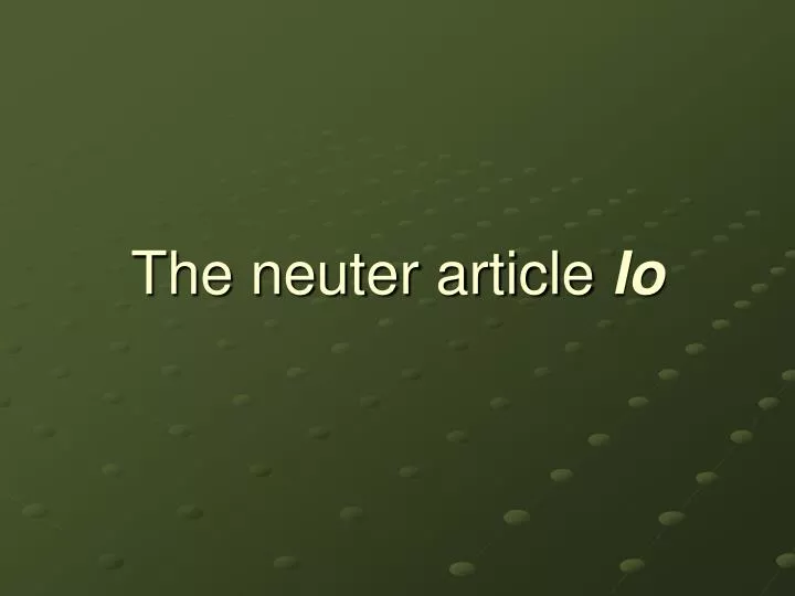 the neuter article lo